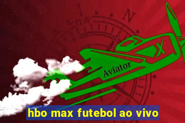 hbo max futebol ao vivo